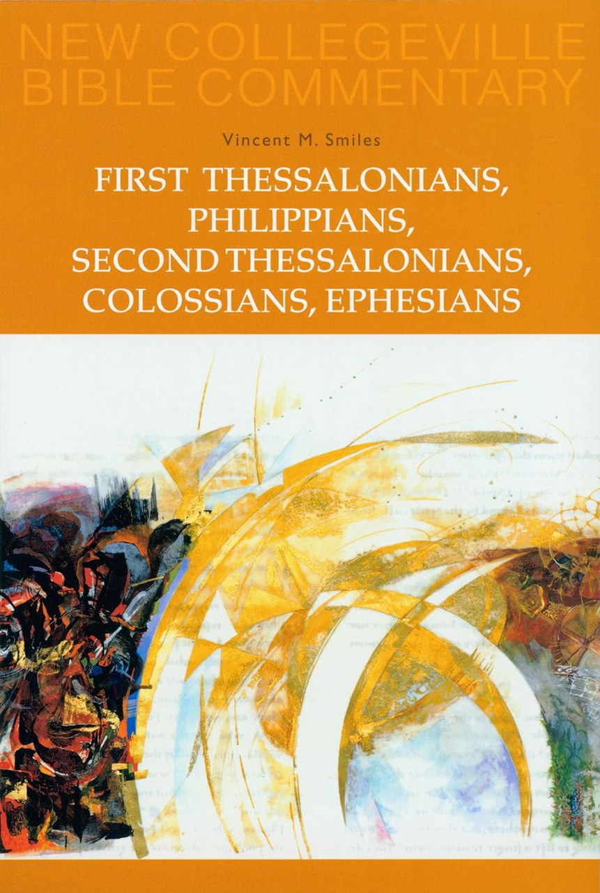 First Thessalonians, Philippians, Second Thessalonians, Colossians, Ephesians by Vincent M. Smiles