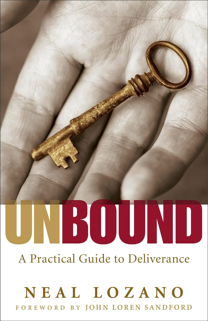 Unbound A Practical Guide to Deliverance by Neal Lozano