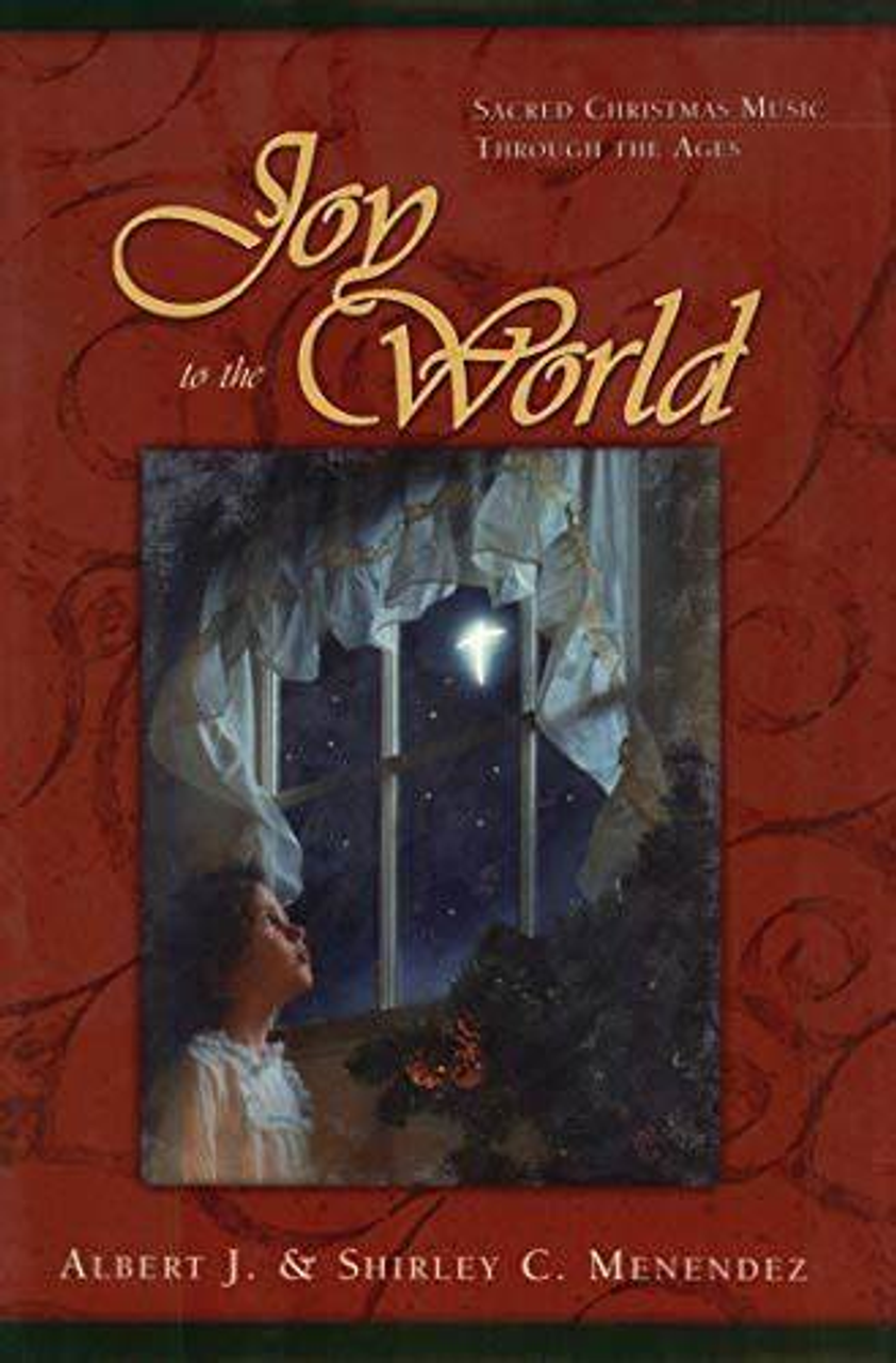 Joy to the World Sacred Christmas Music Through the Ages by Albert & Shirley Menendez