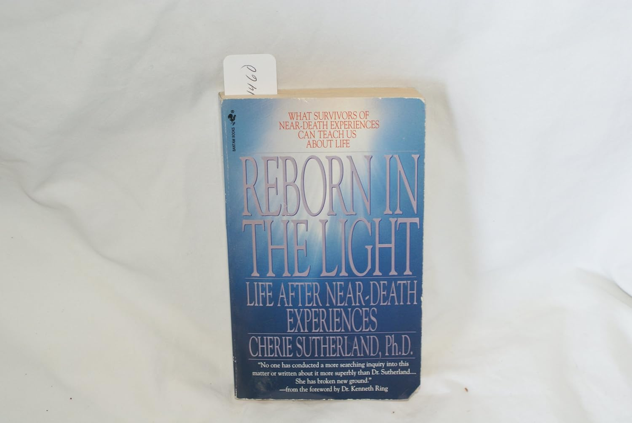 Reborn in the Light Life After Near-Death Experiences by Cherie Sutherland