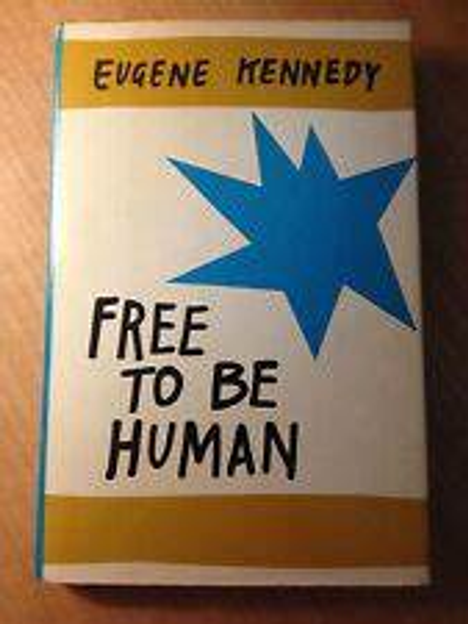 Free to be human by Eugene Kennedy