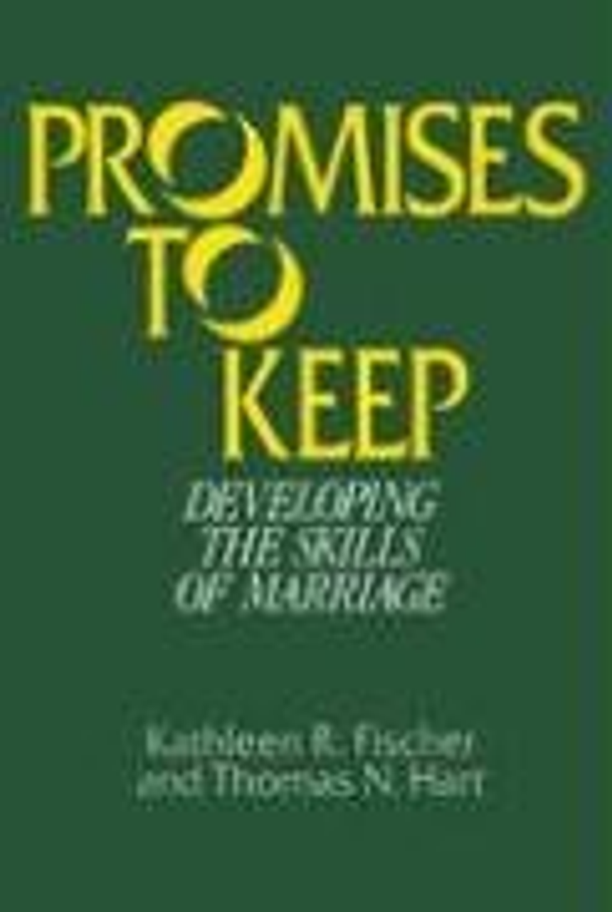 Promises to Keep Developing the Skills of Marriage by Kathleen Fischer and Thomas Hart
