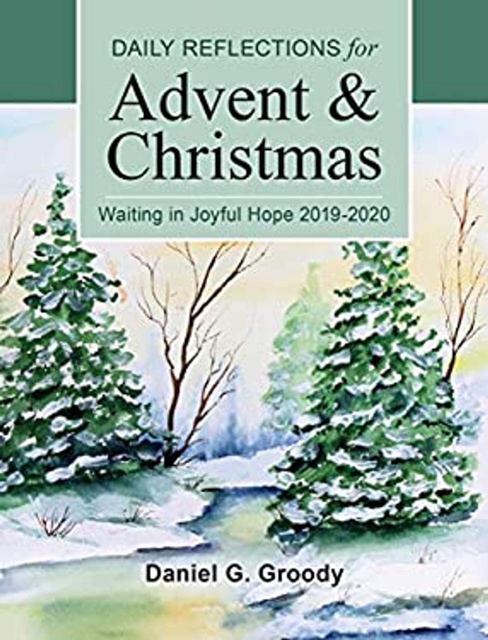 Daily Reflections for Advent & Christmas by Daniel G. Groody