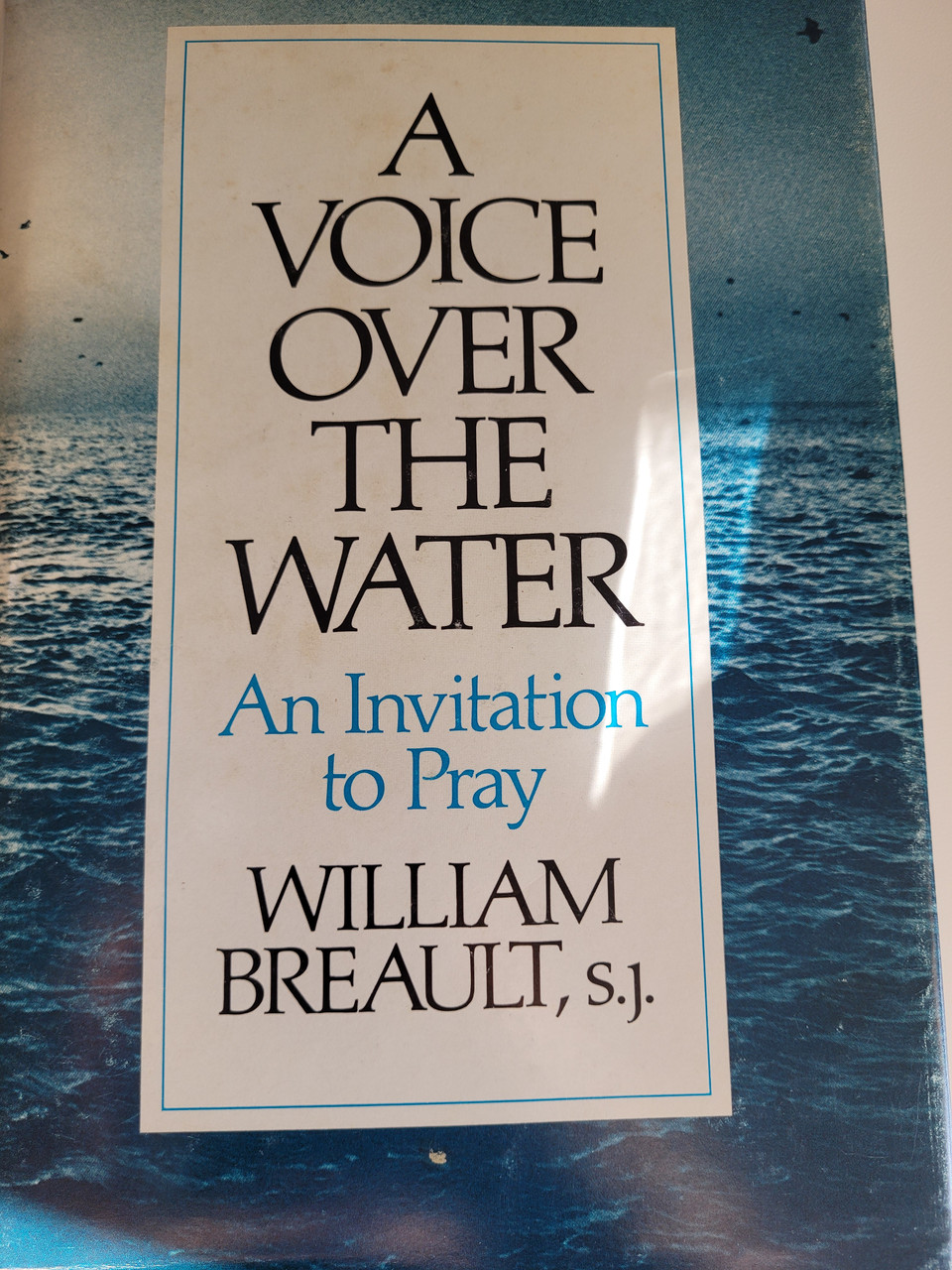 A Voice Over the Water An Invitation to Pray by William Breault