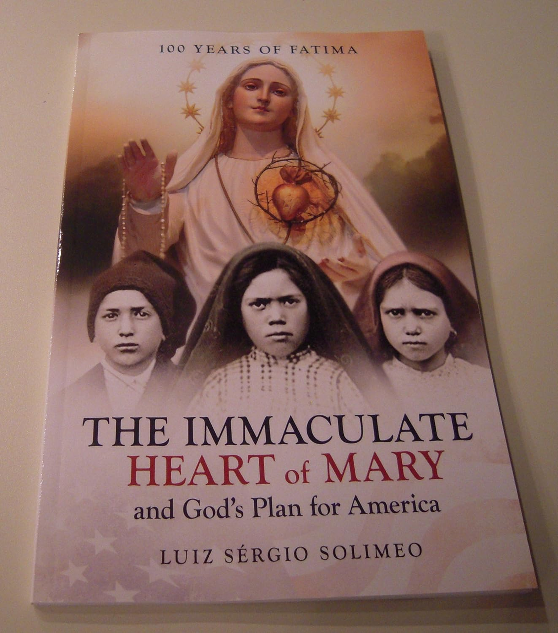 The Immaculate Heart of Mary and God's Plan for America by Luiz Sergio Solimeo