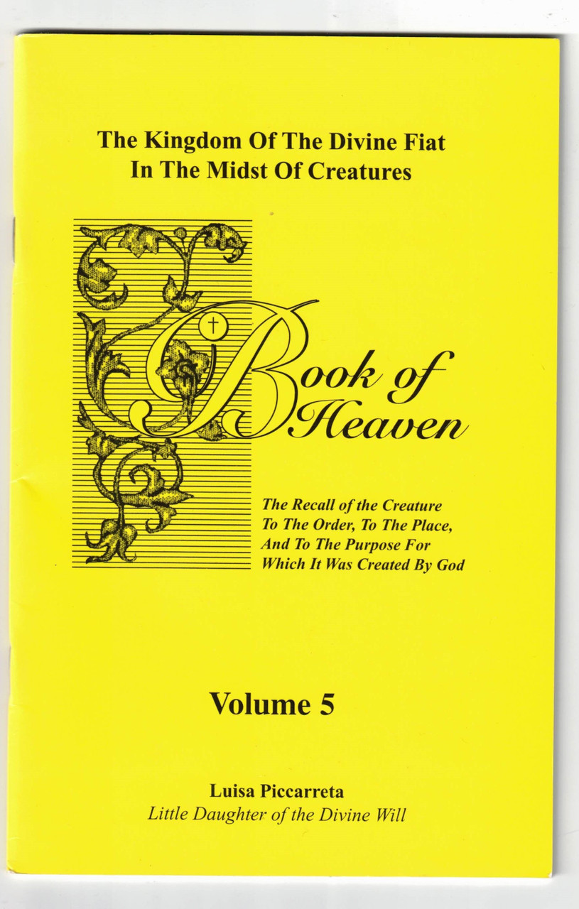 Book of Heaven--Volume 5 - The Kingdom of the Divine Fiat in the Midst of Creatures, c. 1996