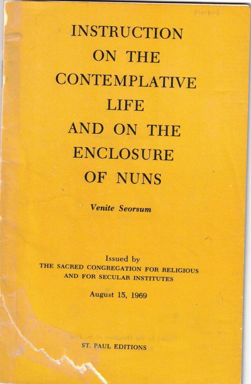 IInstruction On The Contemplative Life And On The Enclosure Of Nuns by Venite Seorsum, issued by the The Sacred Congregation For Religious And For Secular Institutes , August 15, 1969.   Book is in fair condition but has a tear on the cover that is taped.