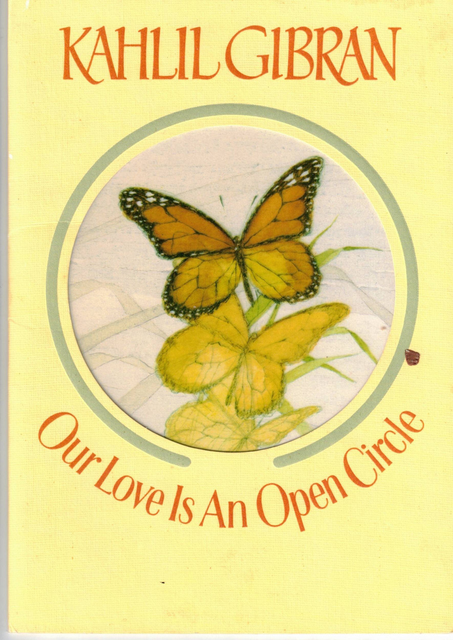 Our Love Is An Open Circle By Kahil Gilbran. Copyright 1962 by the Citadel Press. Used book in fairly good condition, with a small stain on the back page.
