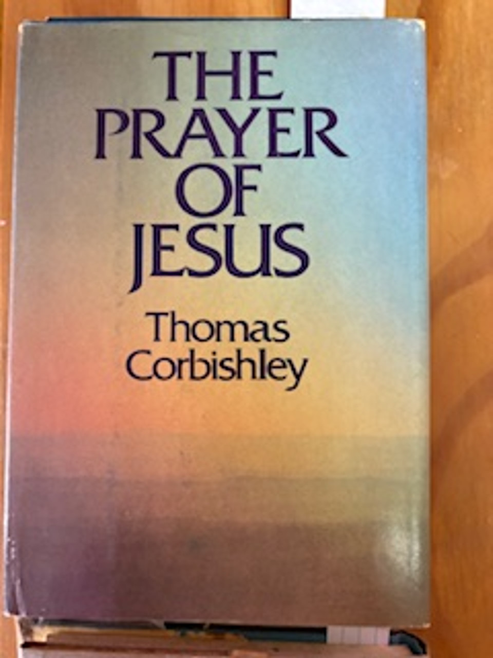 The Prayer Of Jesus by Thomas Corbishley - Copyright 1976. The Prayer Of Jesus by Thomas Corbishley - Copyright 1976.