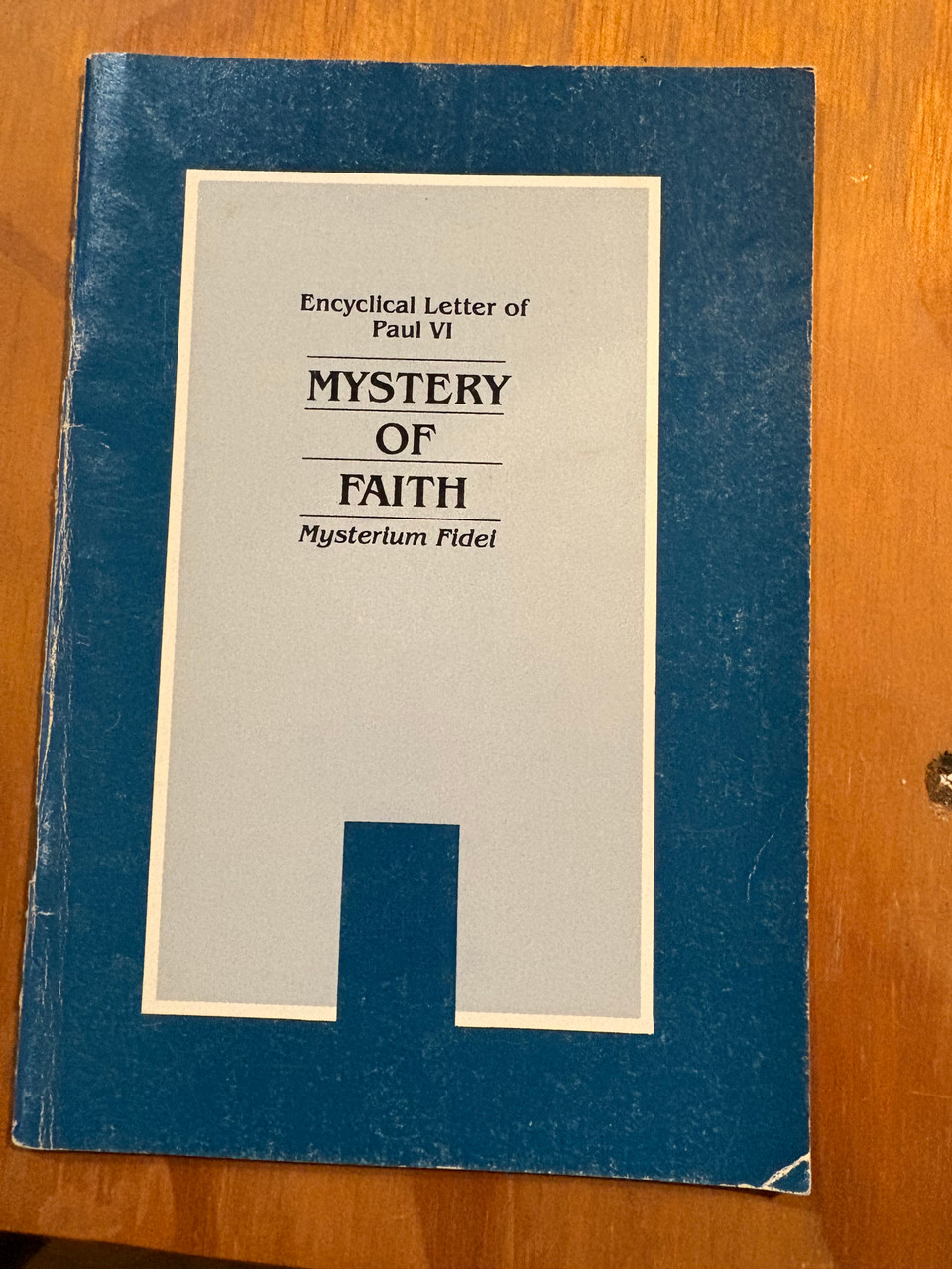 MYSTERY OF FAITH - MYSTERIUM FIDEL - ENCYCLICAL LETTER OF PAUL V1 - A GENTLY USED BOOKLET WITH UNDERLININGS ON THE PAGES.