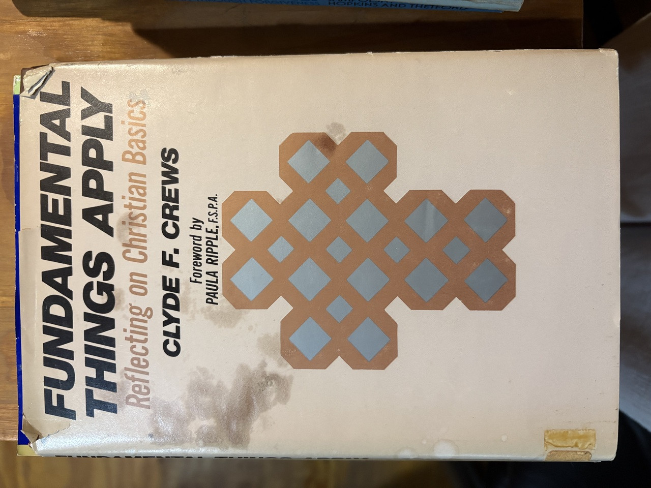 FUNDAMENTAL THINGS APPLY - REFLECTING ON CHRISTIAN BASICS - CLYDE F. CREWS - 1983 -AVE MARIA PRESS, NOTRE DAME, INDIANA.  A USED BOOK WITH A TEAR ON THE TOP OF THE COVER AND A STAIN, OTHERWISE IN FAIRLY GOOD CONDITION.