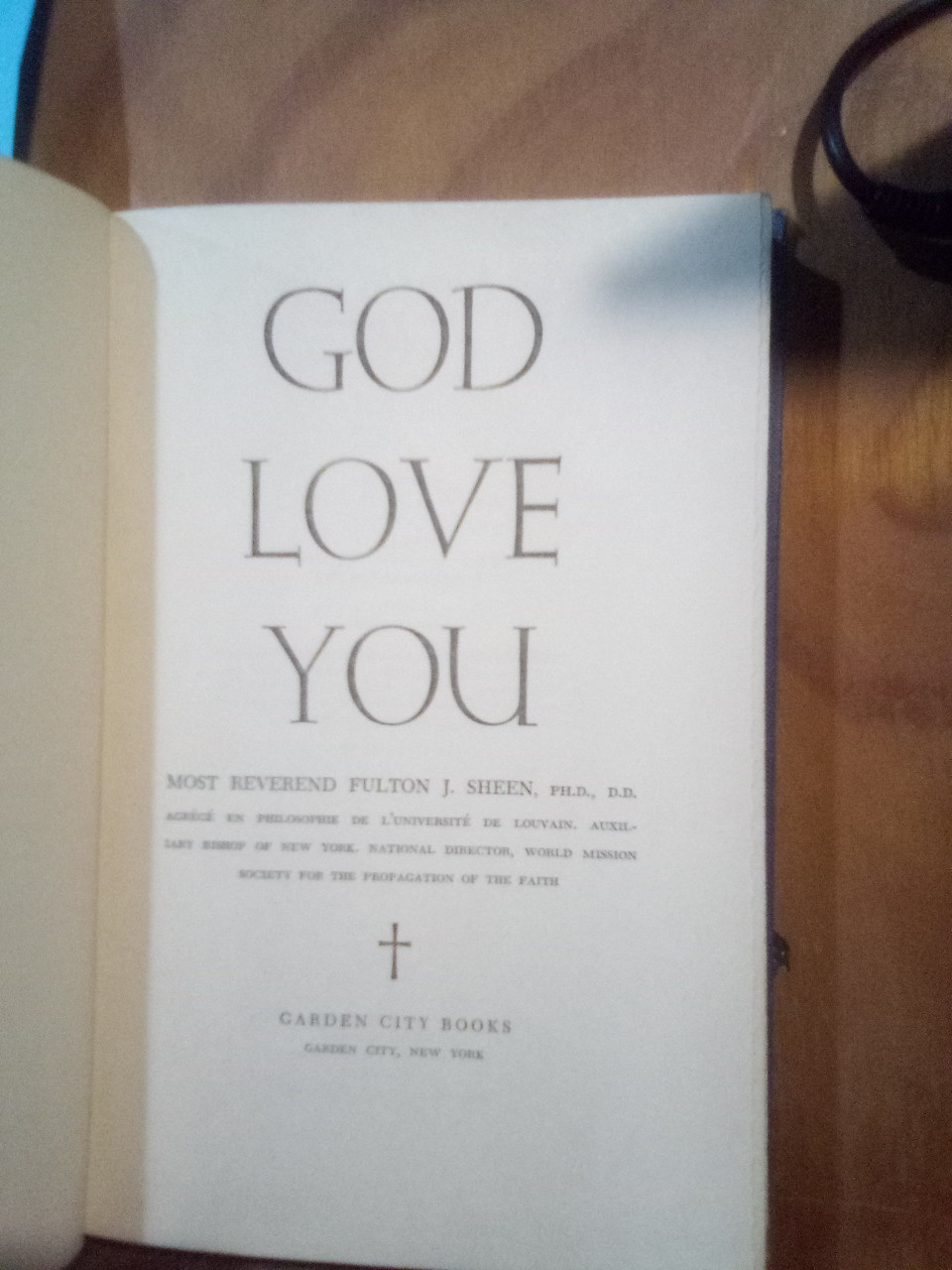 GOD LOVE YOU - MOST REVEREND FULTON J. SHEEN - COPYRIGHT 1955. - THE GREAT REVERED FULTON SHEEN WORDS "TO BE LOVED, WE MUST BE LOVABLE" - AN EXCELLENT USED BOOK BUT IN AN OKAY CONDITION WITH MARKS AND STAINED PAGES BUT WORTH THE READ!