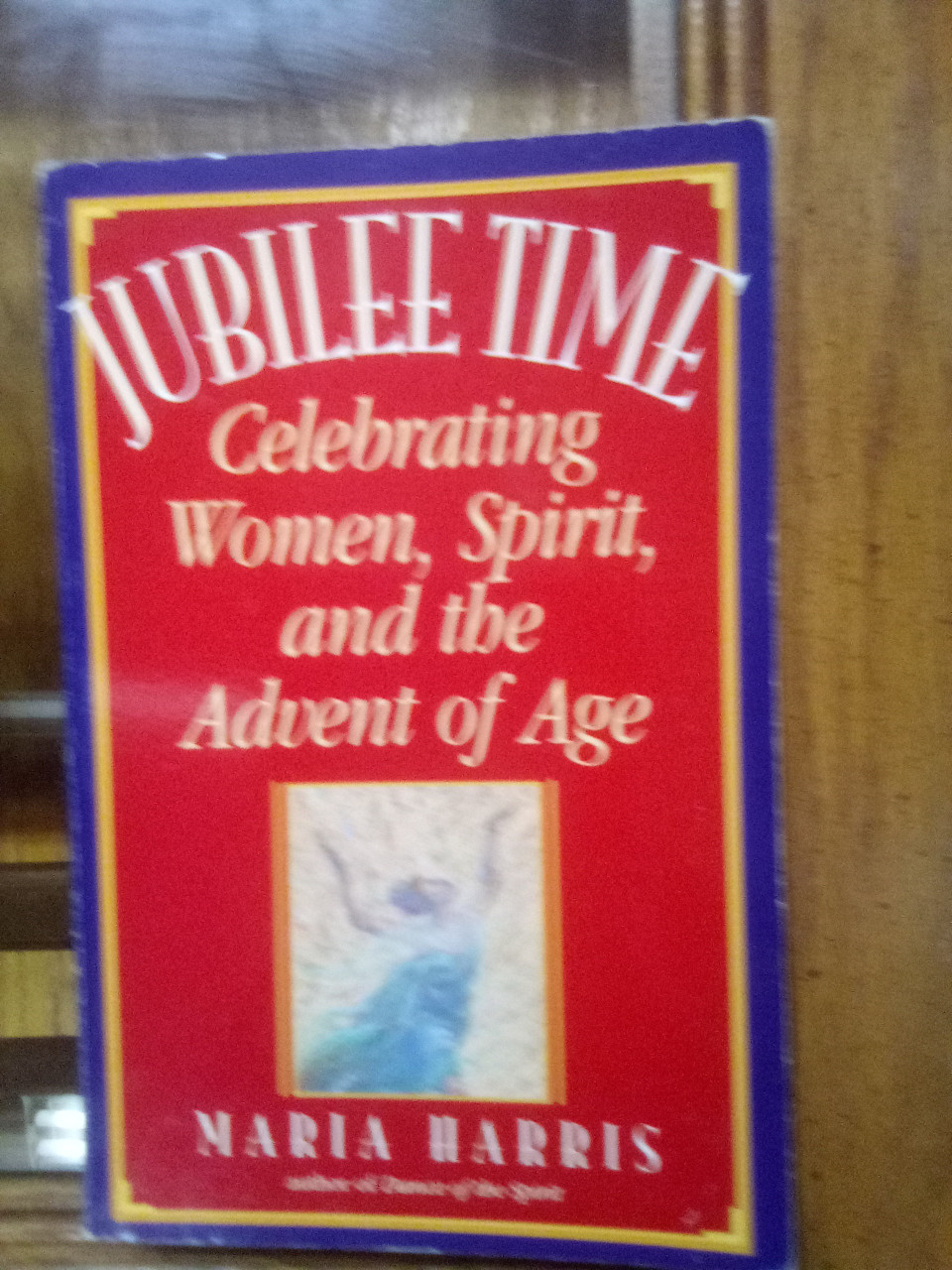 Jubilee Time: Celebrating Women, Spirit, And The Advent Of Age, by Maria Harris (Author)  