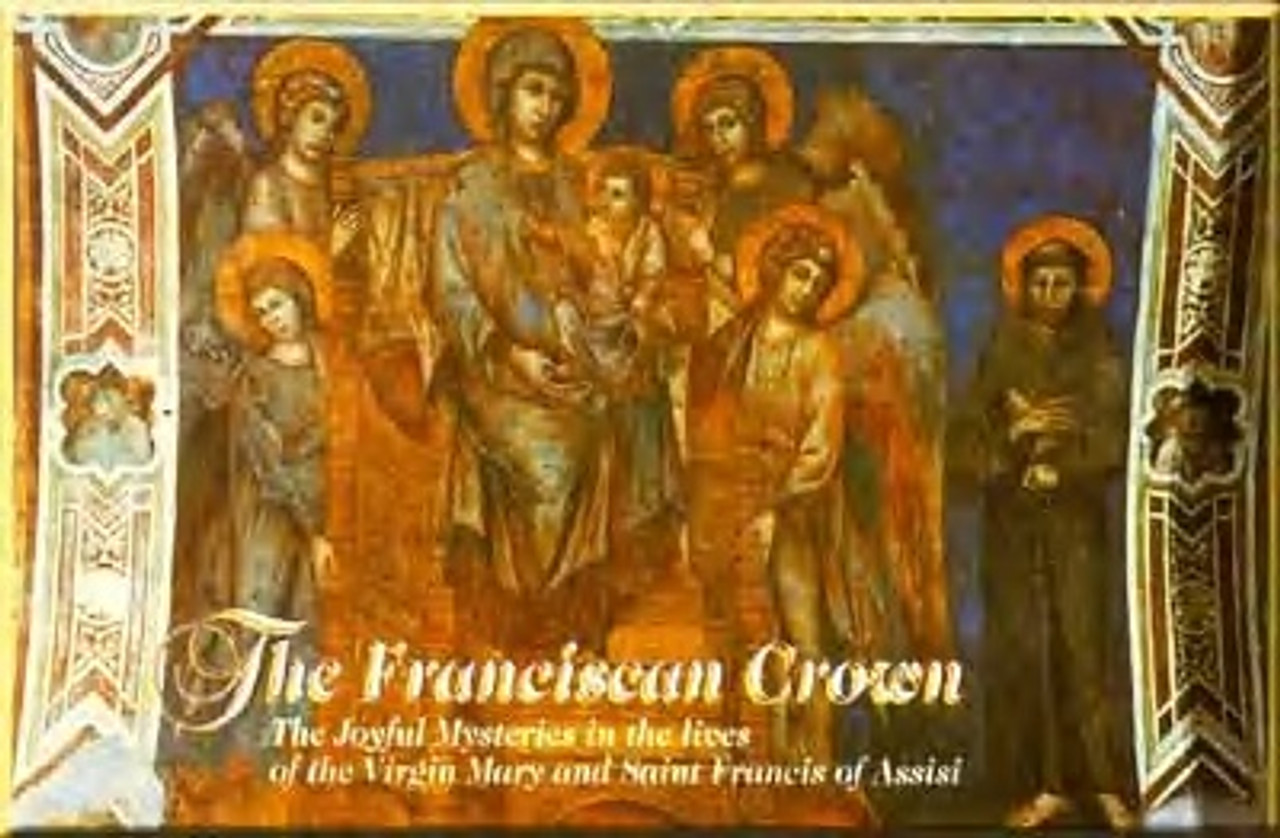 The Franciscan Crown:  The Joyful Mysteries in the Lives of the Virgin Mary and Saint Francis of Assisi