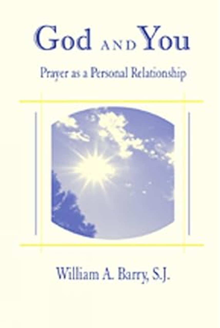 God and You: Prayer as a Personal Relationship Paperback – January 1, 1987
by William A. Barry SJ (Author) -  A GENTLY USED BOOK IN GOOD CONDITION.
Different people approach the business of praying in different ways. For some it is, quite frankly, an obligation, like paying taxes. For other people prayer is a means of controlling events, and for those concerned with human fulfillment prayer is a way of delving into themselves, achieving self-knowledge.
This book maintains that prayer is first and foremost a personal relationship and that the most fruitful prayer is that which builds upon and enhances relationship. It shows us how we can develop an intimate relationship with God. It suggests various methods of prayer that will deepen and strengthen our friendship with him.
† God and You: Prayer as a Personal Relationship Paperback – January 1, 1987
by William A. Barry SJ (Author) -  A GENTLY USED BOOK IN GOOD CONDITION.
Different people approach the business of praying in different ways. For some it is, quite frankly, an obligation, like paying taxes. For other people prayer is a means of controlling events, and for those concerned with human fulfillment prayer is a way of delving into themselves, achieving self-knowledge.
This book maintains that prayer is first and foremost a personal relationship and that the most fruitful prayer is that which builds upon and enhances relationship. It shows us how we can develop an intimate relationship with God. It suggests various methods of prayer that will deepen and strengthen our friendship with him.
†