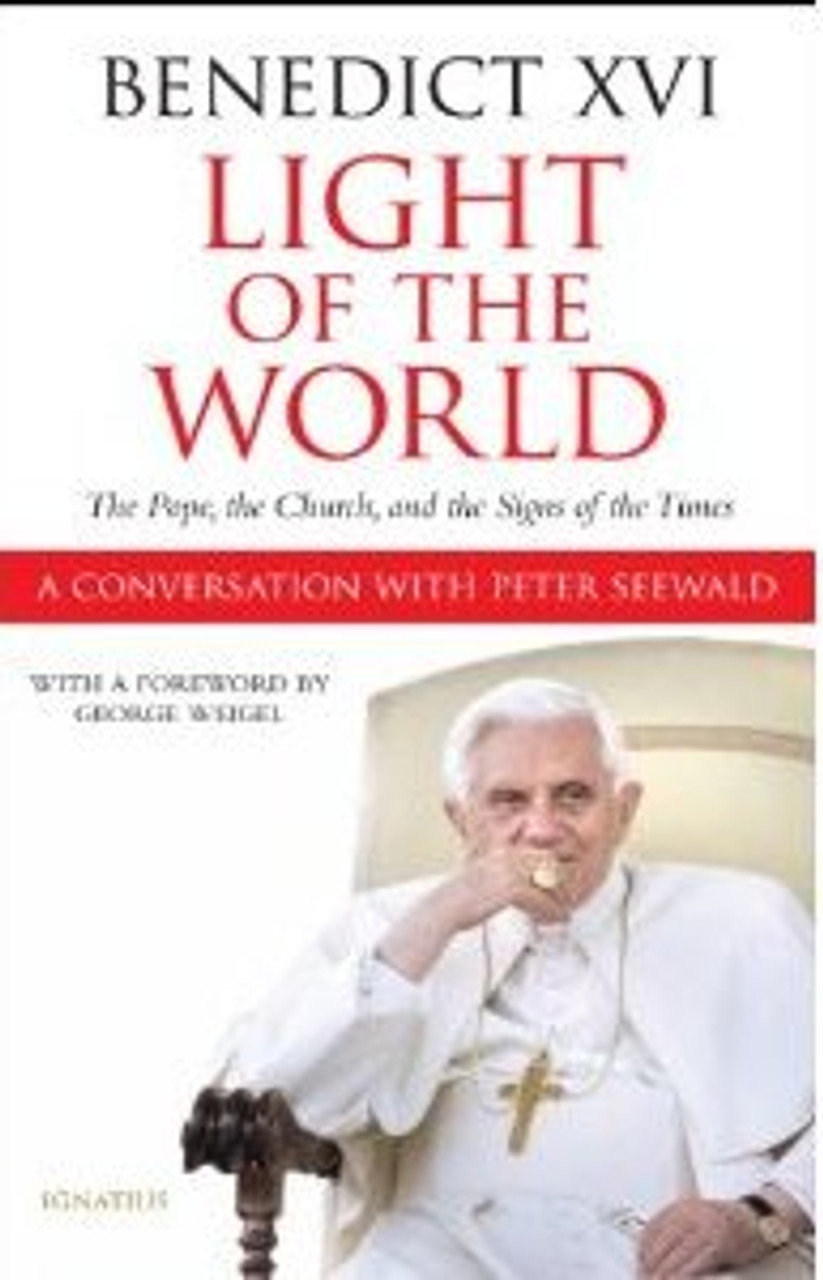 Benedict XVI Light of the World: The Pope, the Church, and the Signs of the Times