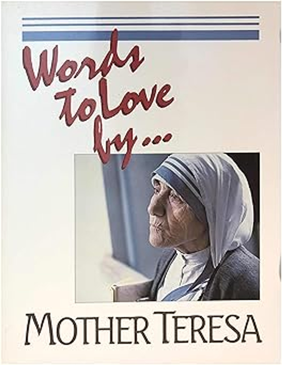 Words to Love by Paperback – January 1, 1985 by Mother Teresa (Author) -  A GENTLY USED BOOK IN GOOD CONDITION -
Briefly describes the life of Mother Teresa and shares her thoughts about Jesus, faith, ministry to the poor, the family, love, suffering, and the strength of prayer.   Words to Love by Paperback – January 1, 1985 by Mother Teresa (Author) -  A GENTLY USED BOOK IN GOOD CONDITION -
Briefly describes the life of Mother Teresa and shares her thoughts about Jesus, faith, ministry to the poor, the family, love, suffering, and the strength of prayer.