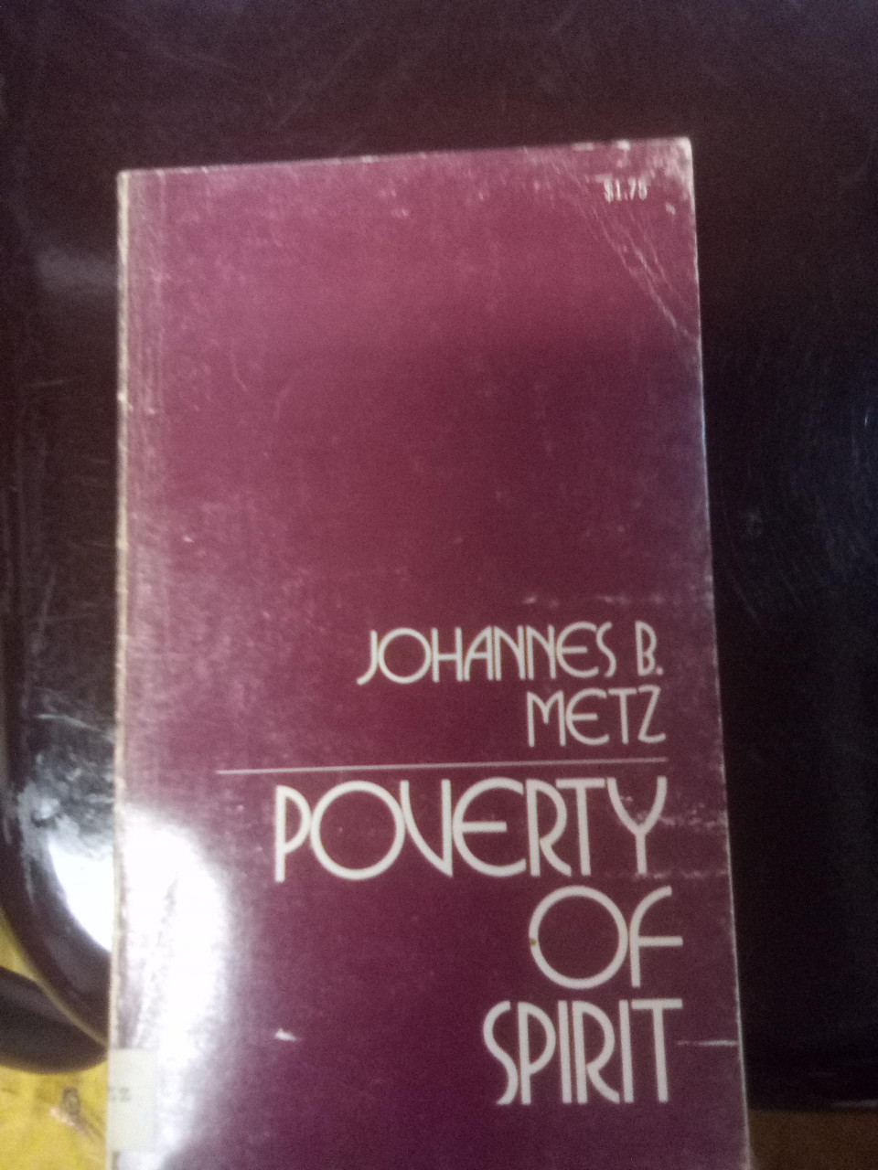 Poverty of spirit Hardcover – January 1, 1968 by Johannes B. Metz (Author) Poverty of spirit Hardcover – January 1, 1968 by Johannes B. Metz (Author)