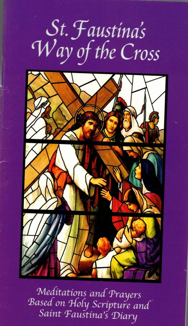 St. Faustina's Way of the Cross St. Faustina's Way of the Cross