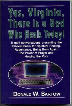 Yes, Virginia, There is a God Who Heals Today! ISBN: 1893042057 / 9781893042056