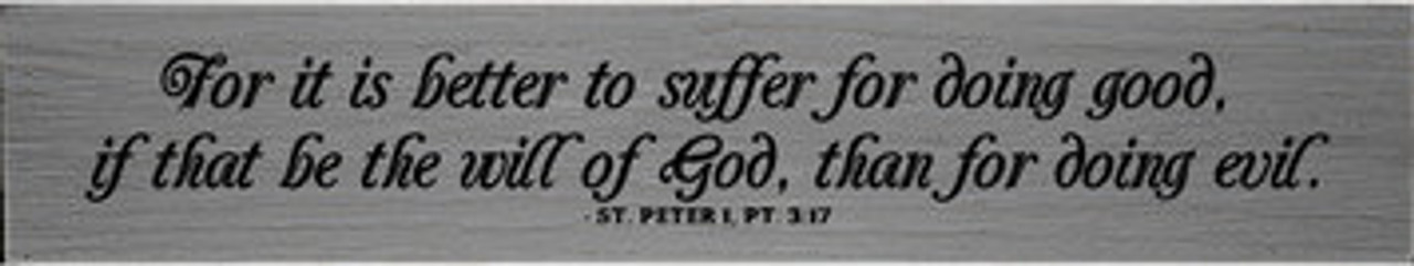 "Better to Suffer" St. Peter, 1 Pt. 3:17 Quote Plaque