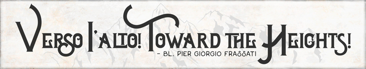 "Verso l'Alto" Bl. Pier Giorgo Frassati Quote Plaque (RWP-Q35 )