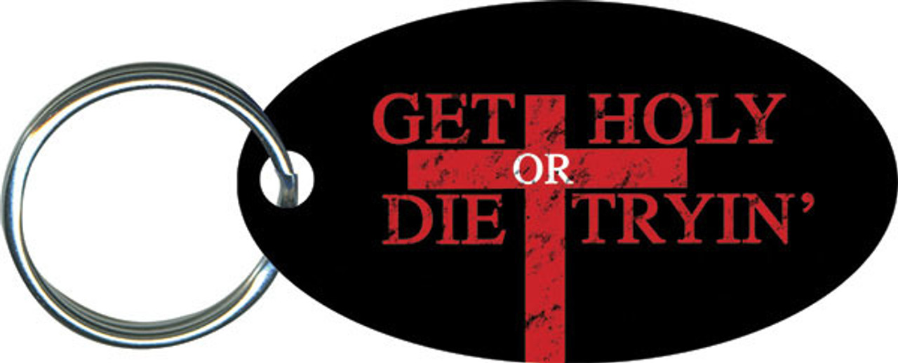 Get Holy or Die Tryin' Oval Keychain