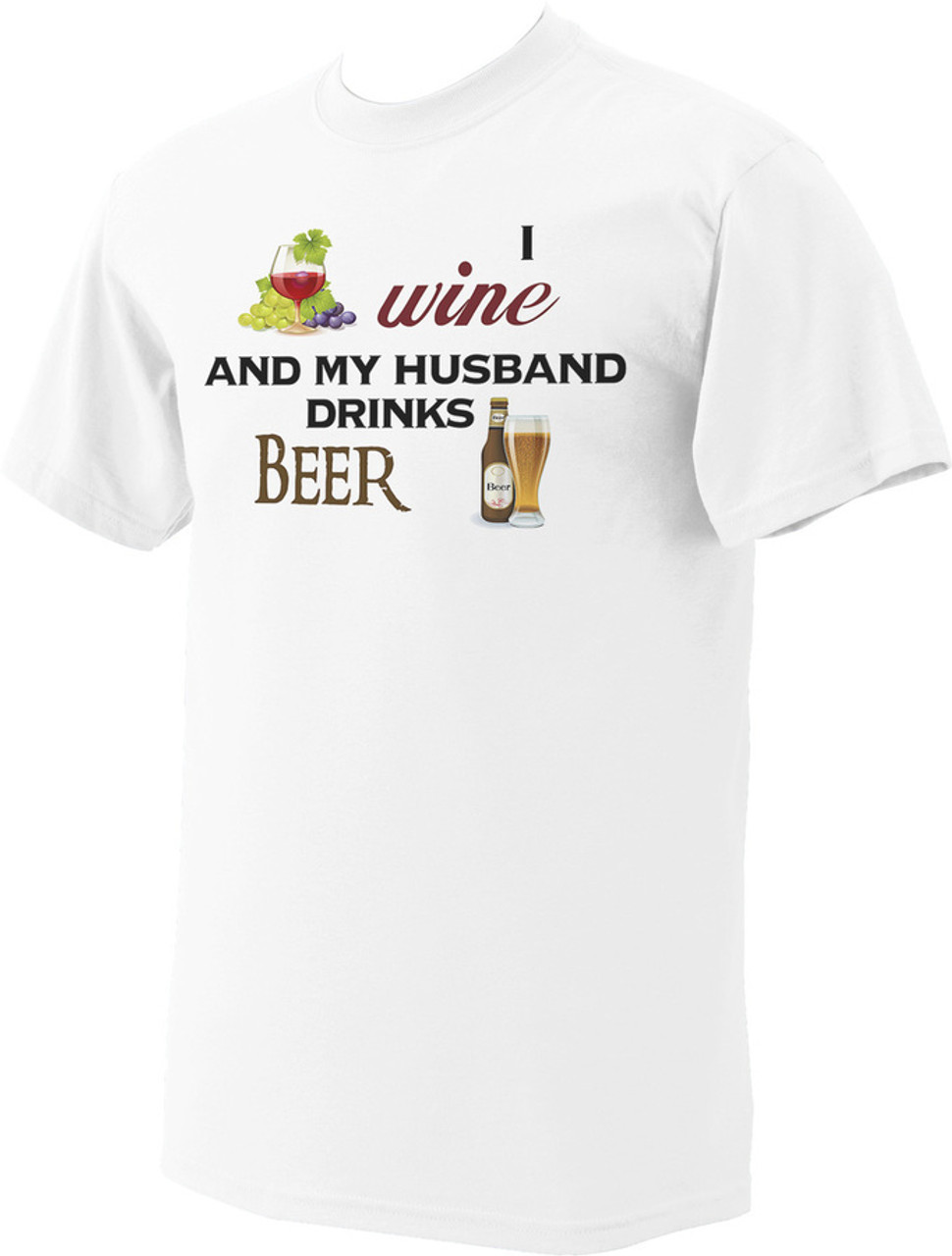 I Wine and My Husband Drinks Beer T-Shirt