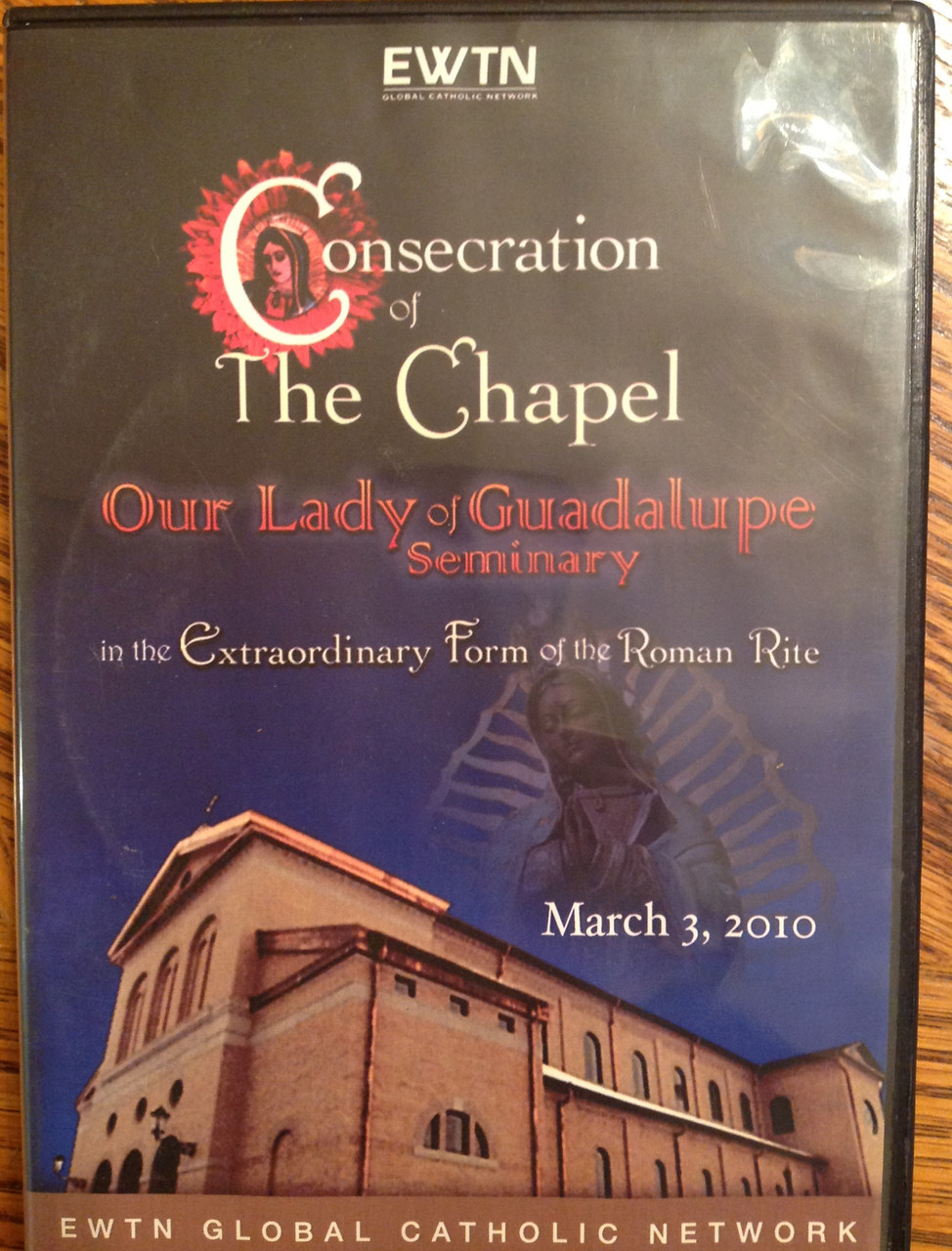 Consecration of Our Lady of Guadalupe Seminary Chapel DVD