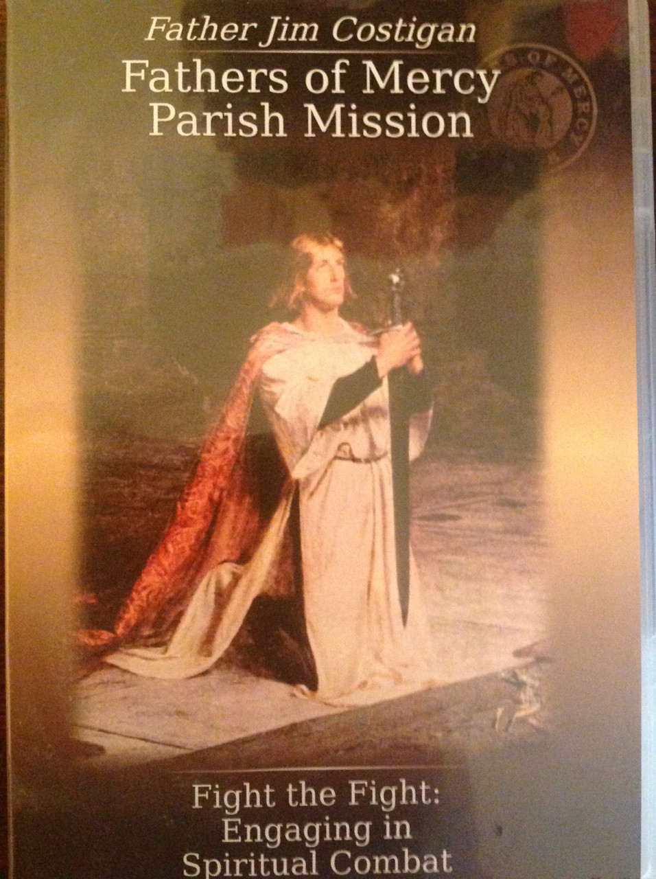 Fight the Fight:  Engaging in Spiritual Combat by Fr. Jim Costigan CD