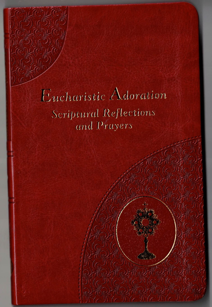 Eucharistic Adoration Scriptural Reflections and Prayers by Bishop Arthur Serratelli