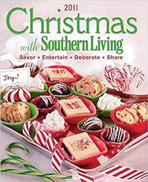 Christmas with Southern Living 2011: Savor * Entertain * Decorate * Share Hardcover – September 6, 2011 by Editors of Southern Living Magazine (Author