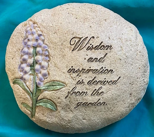 Garden Stone or Pet Memorial Stone with Inspirational Message - Wisdom and Inspiration Is Derived from the Garden  Lightweight Resin