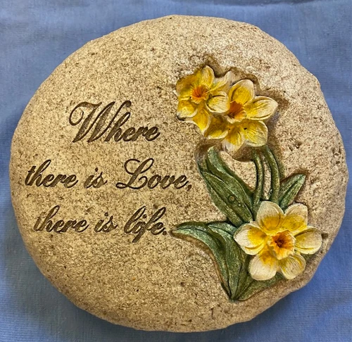 Garden Stone or Pet Memorial Stone with Inspirational Message - Where there is Love there is Life