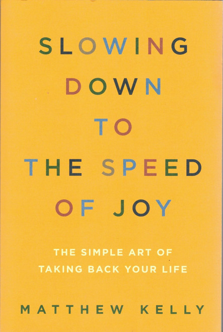 Slowing Down to the Speed of Joy