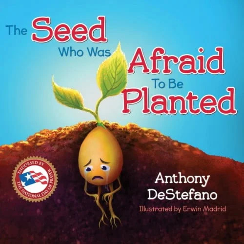 The Seed Who Was Afraid To Be Planted by Anthony DeStefano ISBN: 978-1-622828-289