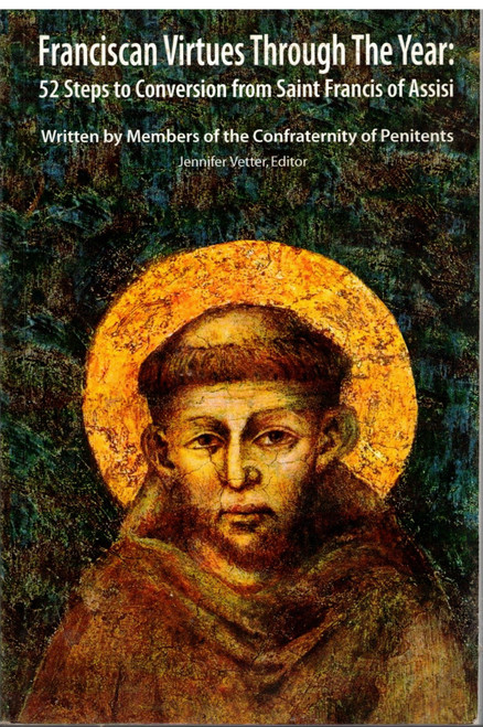 Franciscan Virtues Through the Year: 52 Steps to Conversion from Saint Francis of Assisi