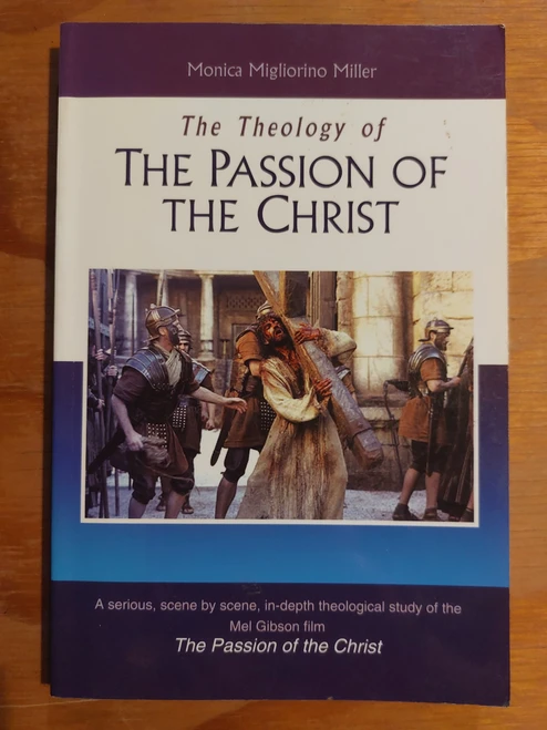 The Theology of The Passion of the Christ: A serious, scene by scene, in-depth theological study of the Mel Gibson film  ISBN 0-8189-0975-7