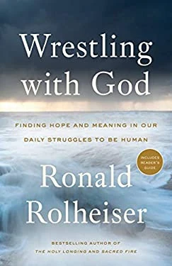 Wrestling with God: Finding Hope and Meaning in Our Daily Struggles to be Human ISBN : 0804139474 / 9780804139472