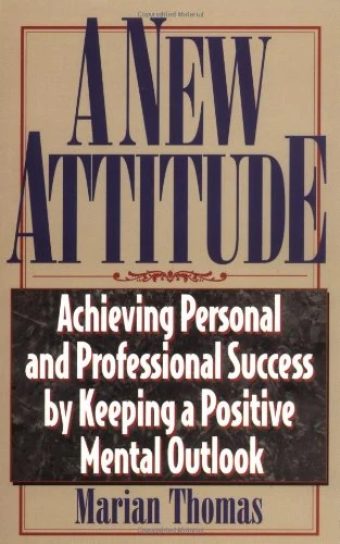 A New Attitude: Achieving Personal and Professional Success by Keeping a Positive Mental Outlook ISBN 1564143589 or 9781564143587