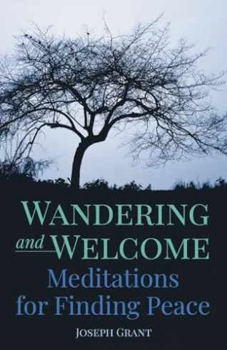 Wandering and Welcome: Meditations for Finding Peace ISBN 978 1 63253 296 1