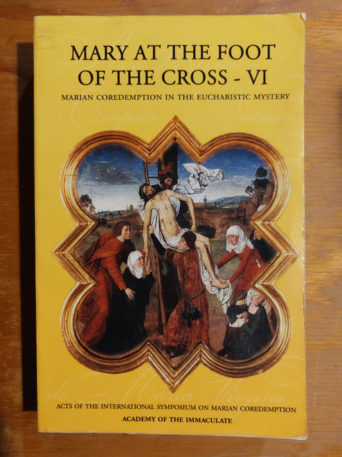 Mary at the Foot of the Cross - VI: Marian Coredemption in the Eucharistic Mystery ISBN 9781601140395