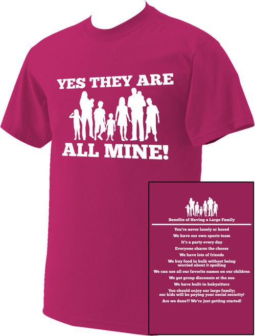 Yes They Are All Mine! Large Family T-Shirt