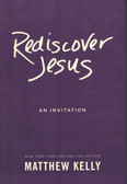 Rediscover Jesus: An Invitation by Matthew Kelly