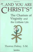 And You Are Christ's: The Charism of Virginity and the Celibate Life