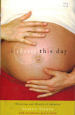 I Choose This Day: Mournings and Miracles of Adoption. For women considering choosing adoption.