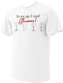 At My Age I Need Glasses T-Shirt