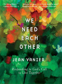     We Need Each Other Responding to God's Call to Live Together