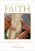 The Mystery of Faith: Meditations on the Eucharist by:  Fr. Tadeusz Dajczer