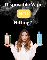 Disposable Vape Not Hitting? 9 Common Reasons and How to Fix It